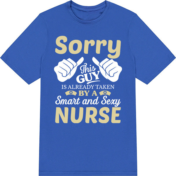 "Sorry This Guy Is Taken" Unisex T-Shirt | Nurse Pride Collection