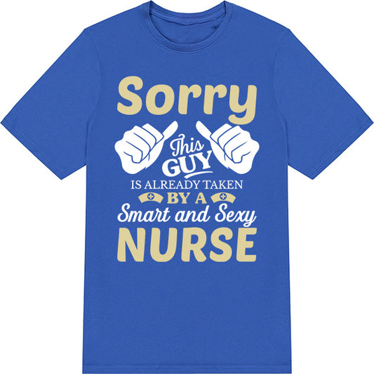 "Sorry This Guy Is Taken" Unisex T-Shirt | Nurse Pride Collection