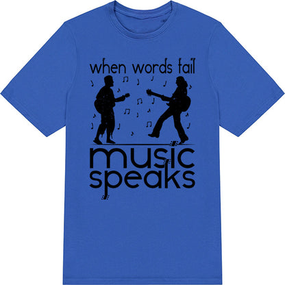 When Words Fail Music Speaks T-Shirt | Unisex Music Tee