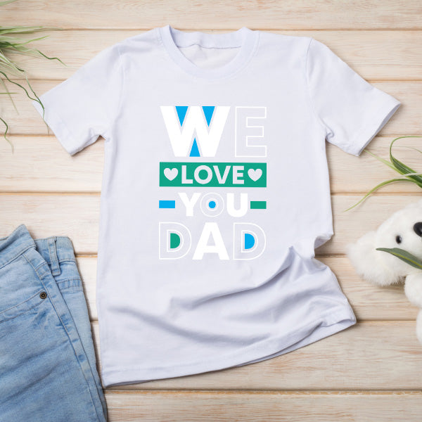 "We Love You Dad" Unisex T-Shirt | Dad's Favorites Collection