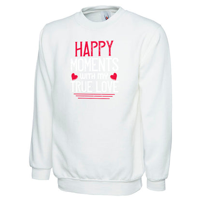 Happy Moments With My True Love  Unisex Sweatshirt | Valentine's Day Special