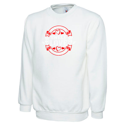 Have A Sweet Love 14 FEB  Unisex Sweatshirt | Valentine's Day Special