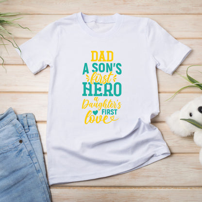 Dad's First Hero, Daughter's First Love T-Shirt | Unisex