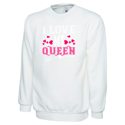 I Love My Queen  Unisex Sweatshirt | Valentine's Day Special