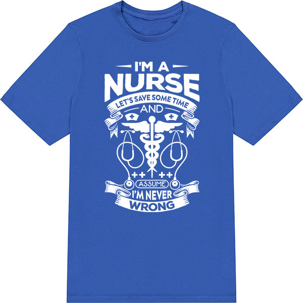 Nurse Pride Unisex T-Shirt - "I'm Never Wrong" | Shop Now