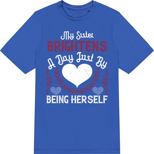 Sister Brightens Day T-Shirt | Perfect Gift for Sisters