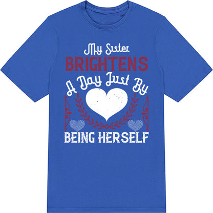 Sister Brightens Day T-Shirt | Perfect Gift for Sisters