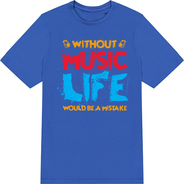 "Without Music Life Would Be A Mistake" T-Shirt | Unisex