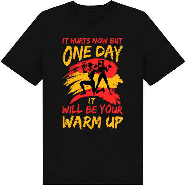 "It Hurts Now But One Day Will Be Your Warm Up" T-Shirt | Gym