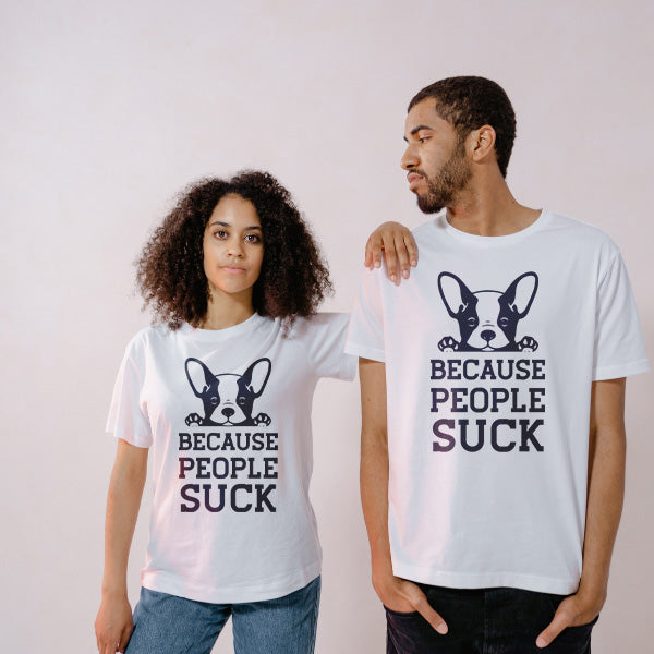 "Because People Suck" Unisex T-Shirt for Dog Lovers - Shop Now