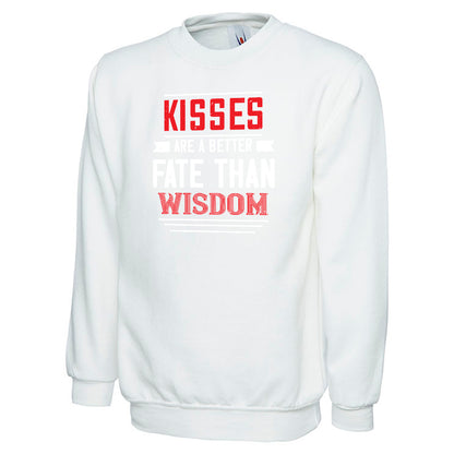 Kisses Are A Better Fate Than Wisdom  Unisex Sweatshirt | Valentine's Day Special