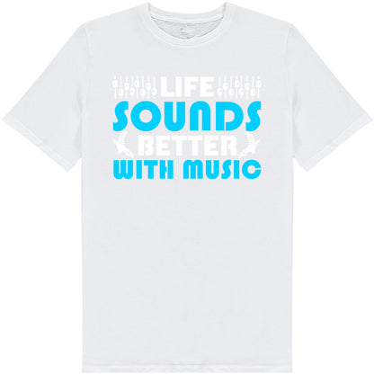 "Life Sounds Better With Music" T-Shirt | Unisex | Shop Now