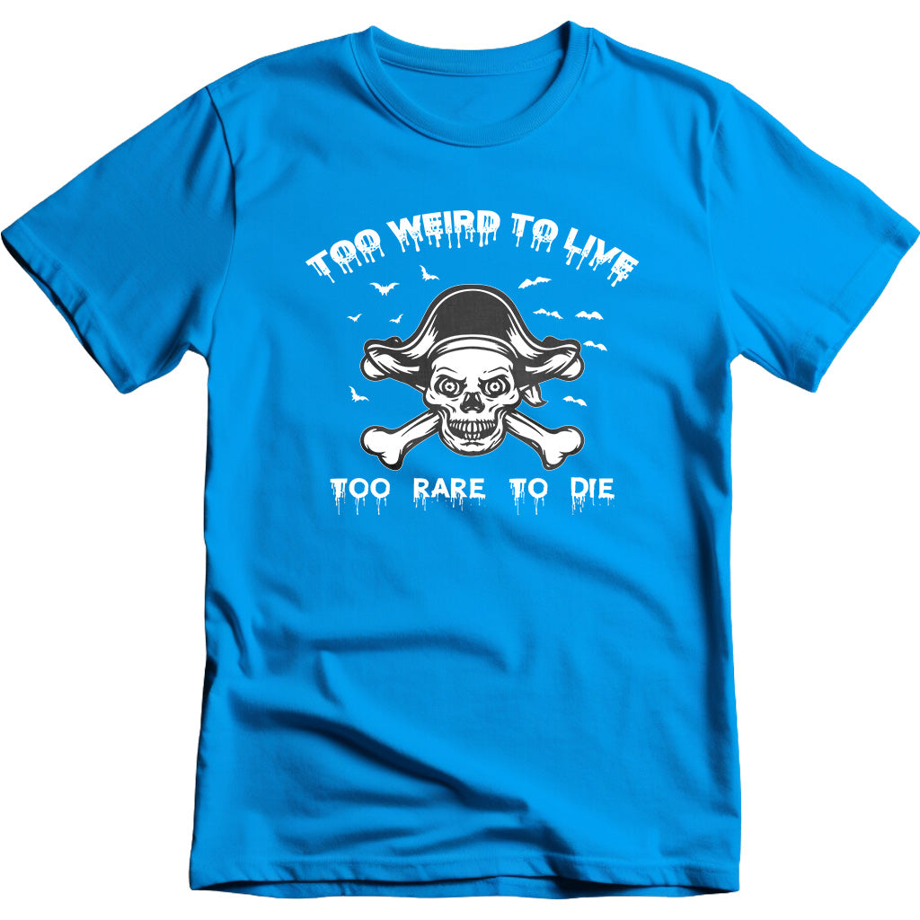 Too Weird To Live T-Shirt | Motivational Moments Collection