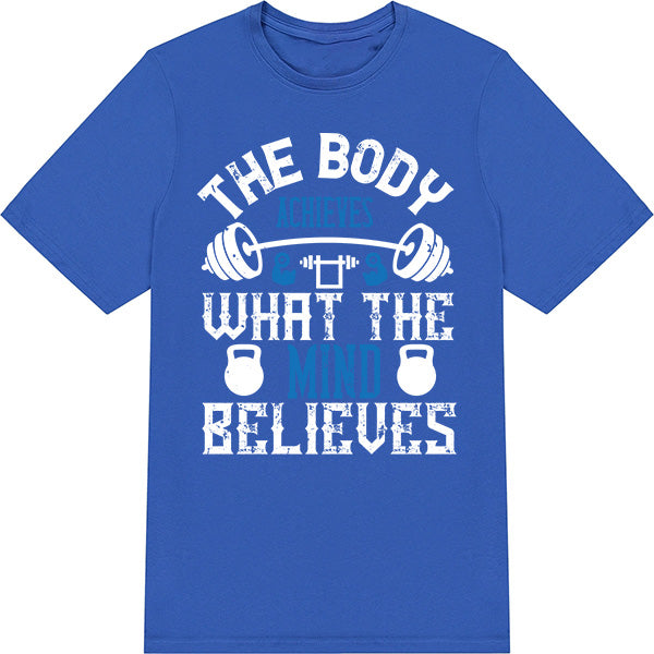 "The Body Achieves" Unisex T-Shirt | Fitness Focus Collection