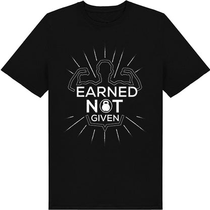 Earned Not Given Unisex T-Shirt | Essential Gym Apparel