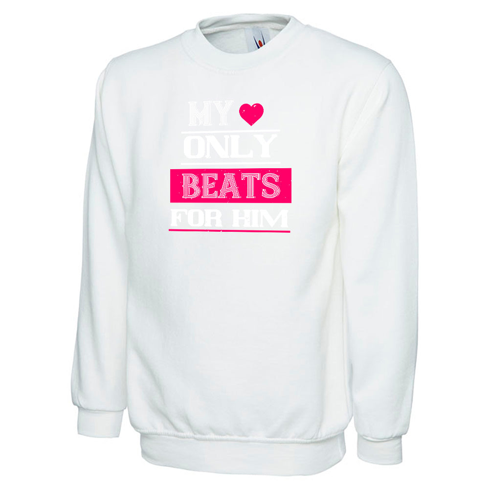 My Love Only Beats For Him  Unisex Sweatshirt | Valentine's Day Special