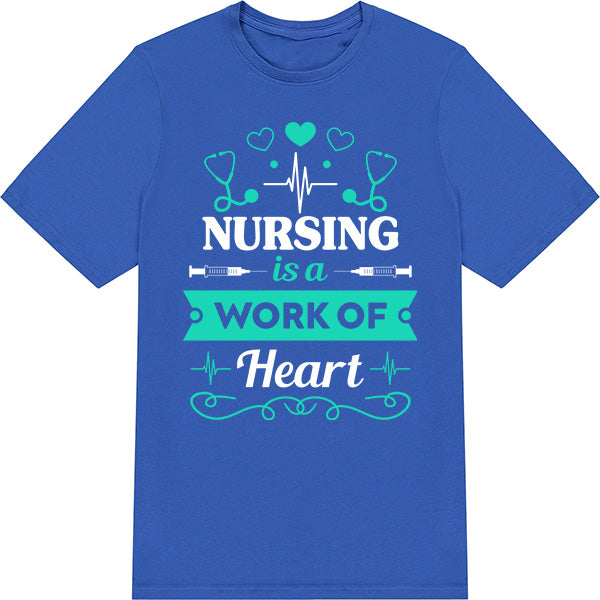 Nursing Is A Work Of Heart T-Shirt | Celebrate Nurse Pride