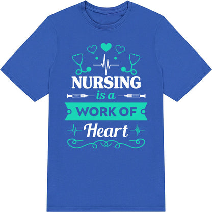 Nursing Is A Work Of Heart T-Shirt | Celebrate Nurse Pride