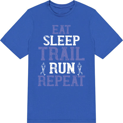 Eat Sleep Trail Run Repeat T-Shirt | Unisex Runner's Tee