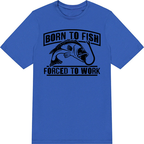 "Born To Fish, Forced To Work" T-Shirt | Perfect for Anglers