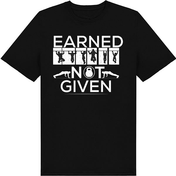 Earned Not Given Unisex T-Shirt | Essential Gym Apparel