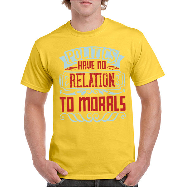 Unisex T-Shirt: 'Politics Have No Relation To Morals' - Bold Statement