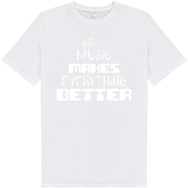 "Music Makes Everything Better" Unisex T-Shirt for Music Lovers