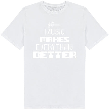 "Music Makes Everything Better" Unisex T-Shirt for Music Lovers