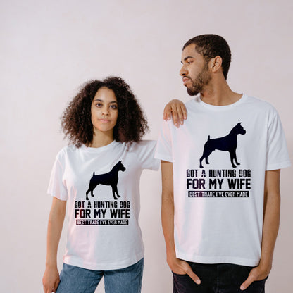 "Got A Hunting Dog For My Wife" Unisex T-Shirt - Dog Lovers