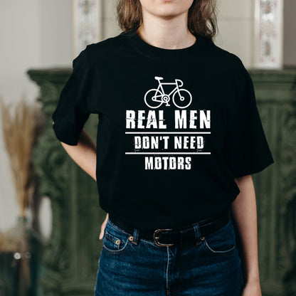 "Real Men Don’t Need Motors" T-Shirt | Unisex Bicycle Tee