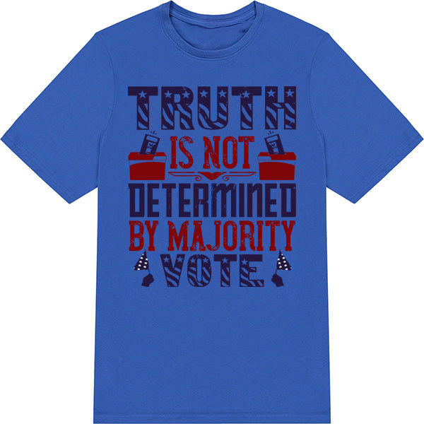 "Truth Is Not Determined" Unisex T-Shirt | Political Collection