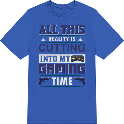 "All This Reality Is Cutting Into My Gaming Time" T-Shirt | Equestrian Apparel