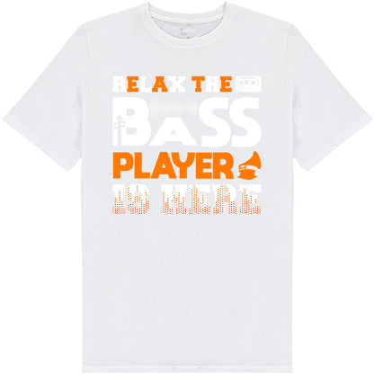 "Relax The Bass Player Is Here" T-Shirt | Music Lover's Tee