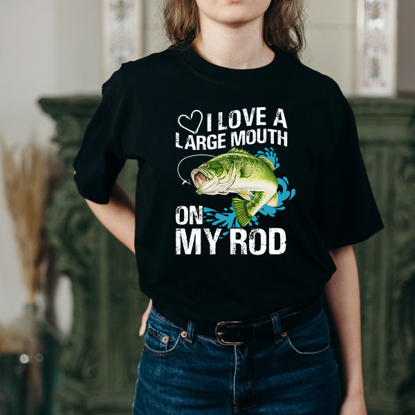 "I Love A Large Mouth On My Rod" T-Shirt | Fishing Lovers