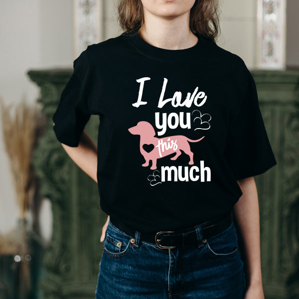 "I Love You This Much" T-Shirt for Dog Lovers - Unisex