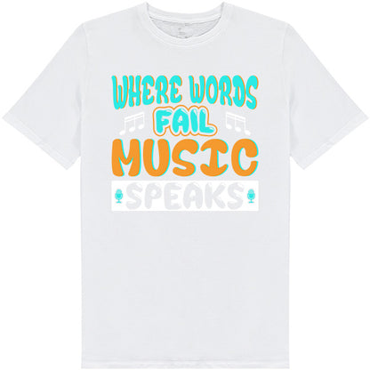 "Where Words Fail, Music Speaks" T-Shirt | Unisex & Stylish