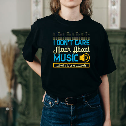 "I Don't Care About Music" Unisex T-Shirt | Music Lover's Tee