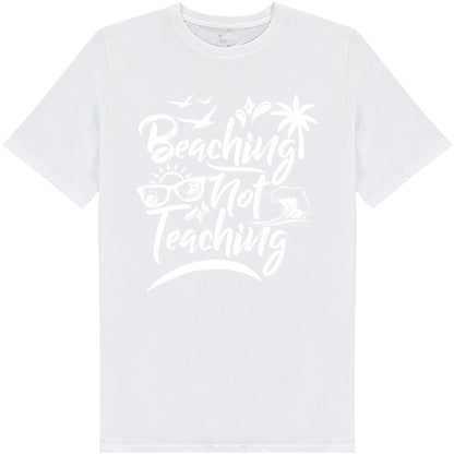 Beaching Not Teaching T-Shirt | Summer Series | Unisex