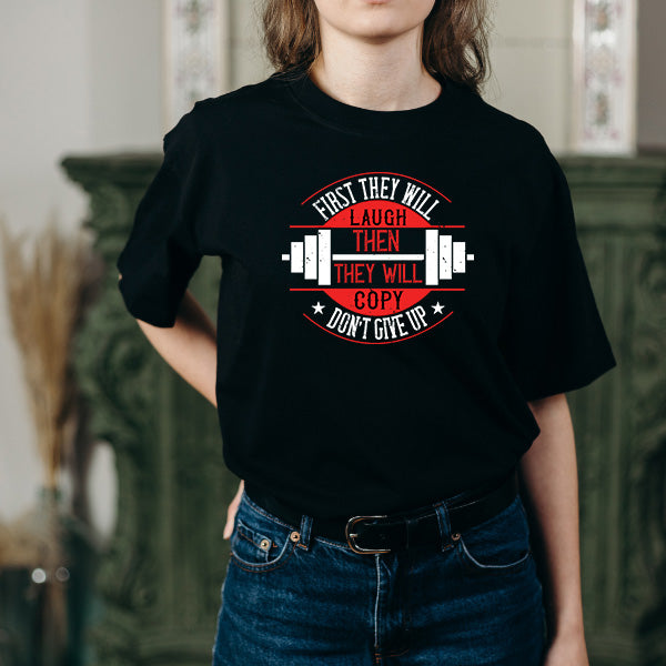 "First They Will Laugh" Unisex T-Shirt | Fitness Focus Collection