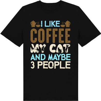 I Like Coffee, My Cat, & 3 People T-Shirt | Unisex & Fun