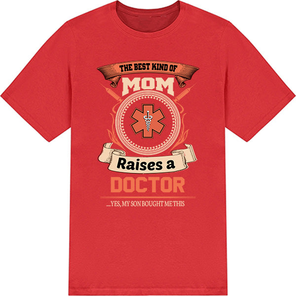 Best Mom Raises Doctor T-Shirt | Doctor's Choice Collection