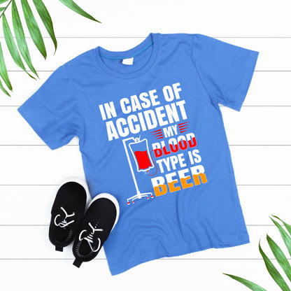 In Case Of Accident My Blood Type Is Beer T-Shirt | Unisex