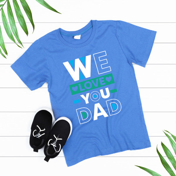 "We Love You Dad" Unisex T-Shirt | Dad's Favorites Collection