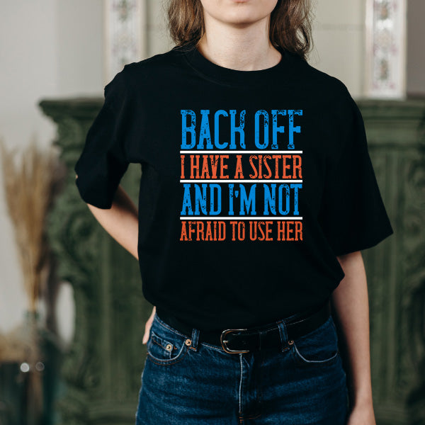 Back Off Sister T-Shirt | Perfect Gift for Siblings