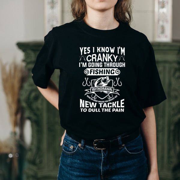 "Yes I Know I’m Cranky" T-Shirt | Unisex Fishing Tee