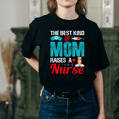 Best Mom Raises Nurse T-Shirt | Celebrate Nurse Pride