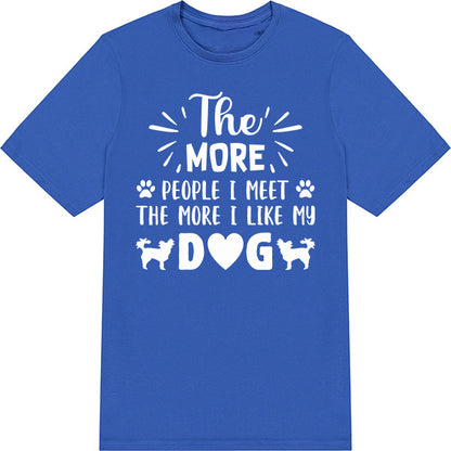 Dog Lover's Unisex T-Shirt | "The More People I Meet"