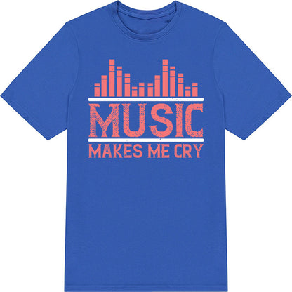 "Music Makes Me Cry" Unisex T-Shirt | Ideal for Music Lovers