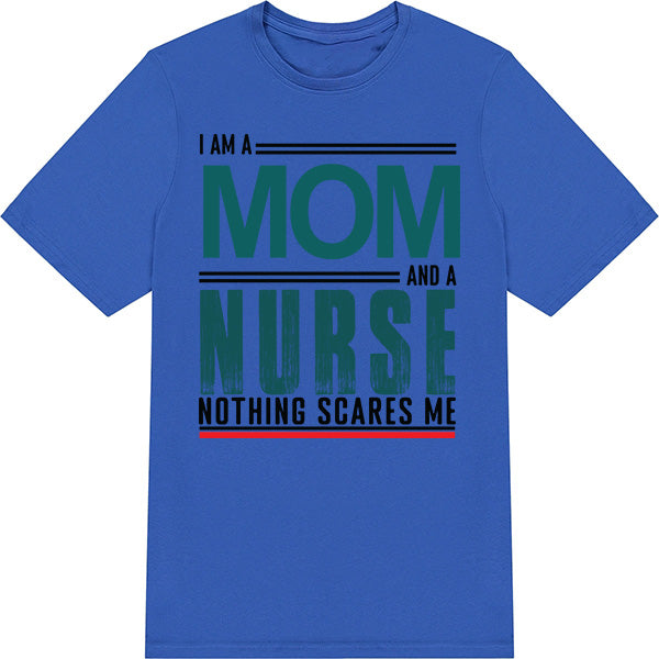 I Am A Mom And A Nurse T-Shirt | Celebrate Nurse Pride