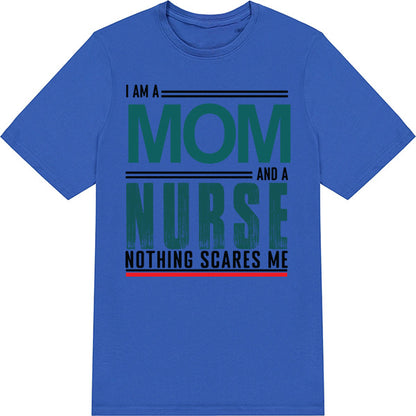 I Am A Mom And A Nurse T-Shirt | Celebrate Nurse Pride